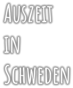 Auszeit  in  Schweden